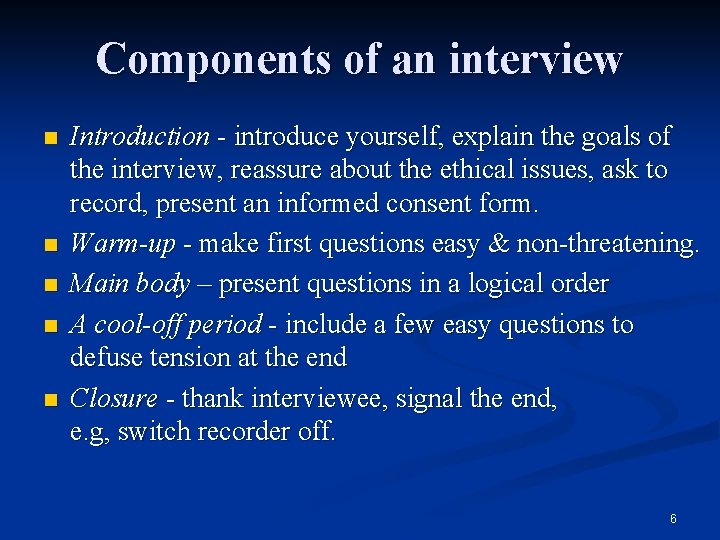 Components of an interview n n n Introduction - introduce yourself, explain the goals