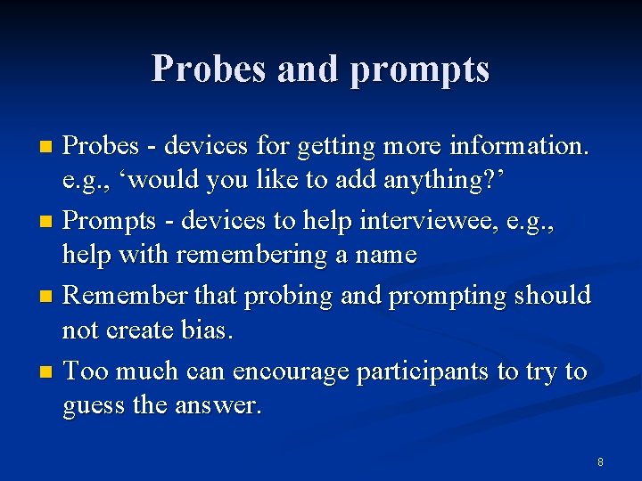 Probes and prompts Probes - devices for getting more information. e. g. , ‘would