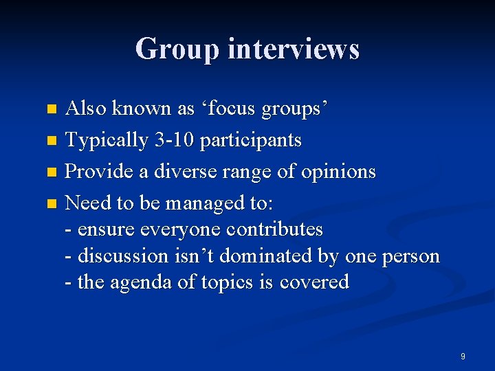 Group interviews Also known as ‘focus groups’ n Typically 3 -10 participants n Provide
