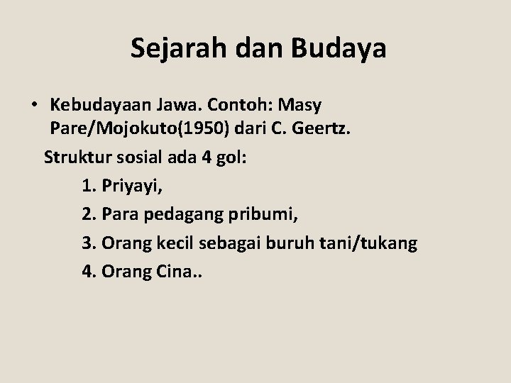 Sejarah dan Budaya • Kebudayaan Jawa. Contoh: Masy Pare/Mojokuto(1950) dari C. Geertz. Struktur sosial