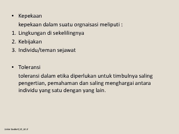  • Kepekaan kepekaan dalam suatu orgnaisasi meliputi : 1. Lingkungan di sekelilingnya 2.