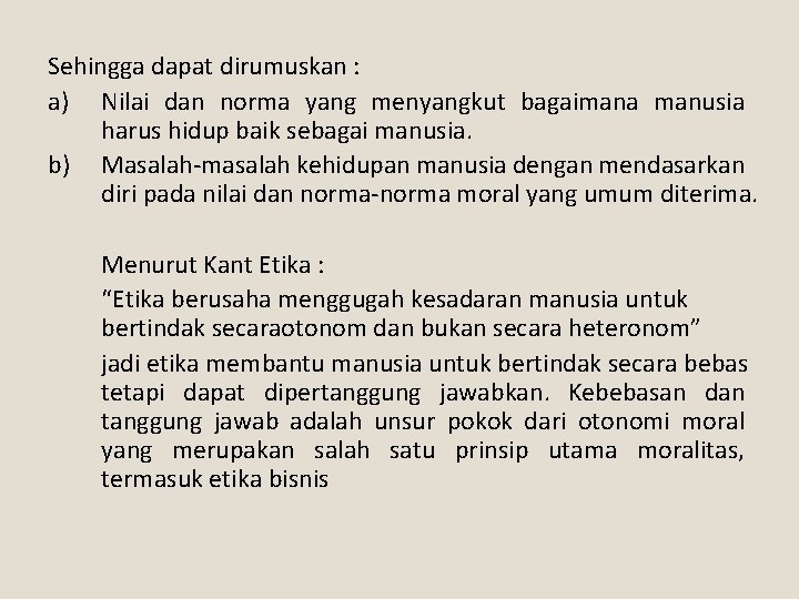 Sehingga dapat dirumuskan : a) Nilai dan norma yang menyangkut bagaimana manusia harus hidup