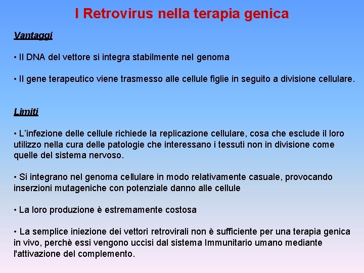 I Retrovirus nella terapia genica Vantaggi • Il DNA del vettore si integra stabilmente