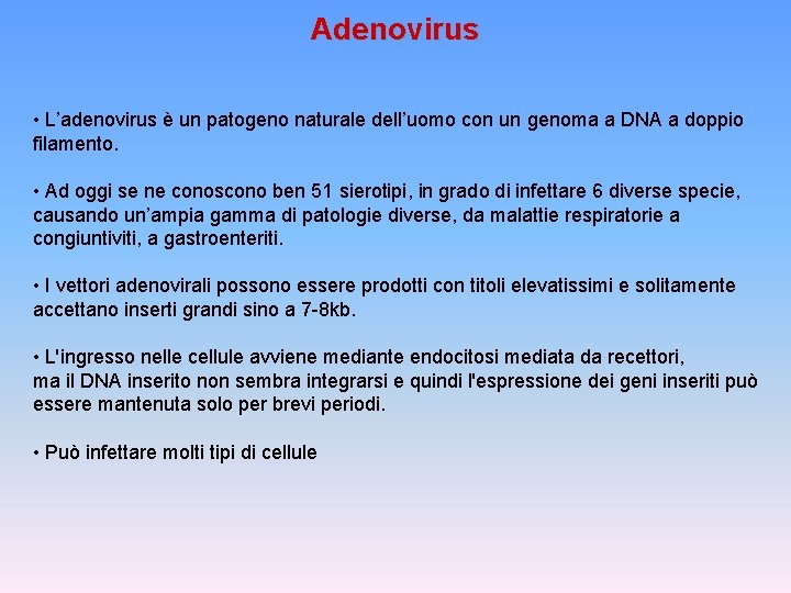Adenovirus • L’adenovirus è un patogeno naturale dell’uomo con un genoma a DNA a