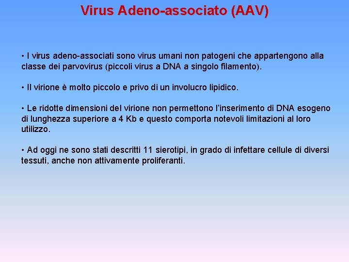 Virus Adeno-associato (AAV) • I virus adeno-associati sono virus umani non patogeni che appartengono