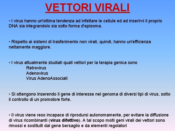 VETTORI VIRALI • I virus hanno un'ottima tendenza ad infettare le cellule ed ad