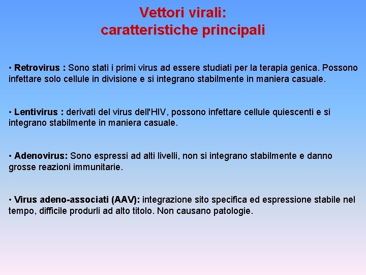 Vettori virali: caratteristiche principali • Retrovirus : Sono stati i primi virus ad essere