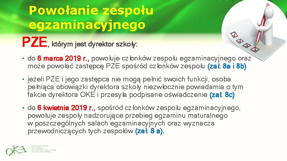 Powołanie zespołu egzaminacyjnego PZE, którym jest dyrektor szkoły: • do 6 marca 2019 r.