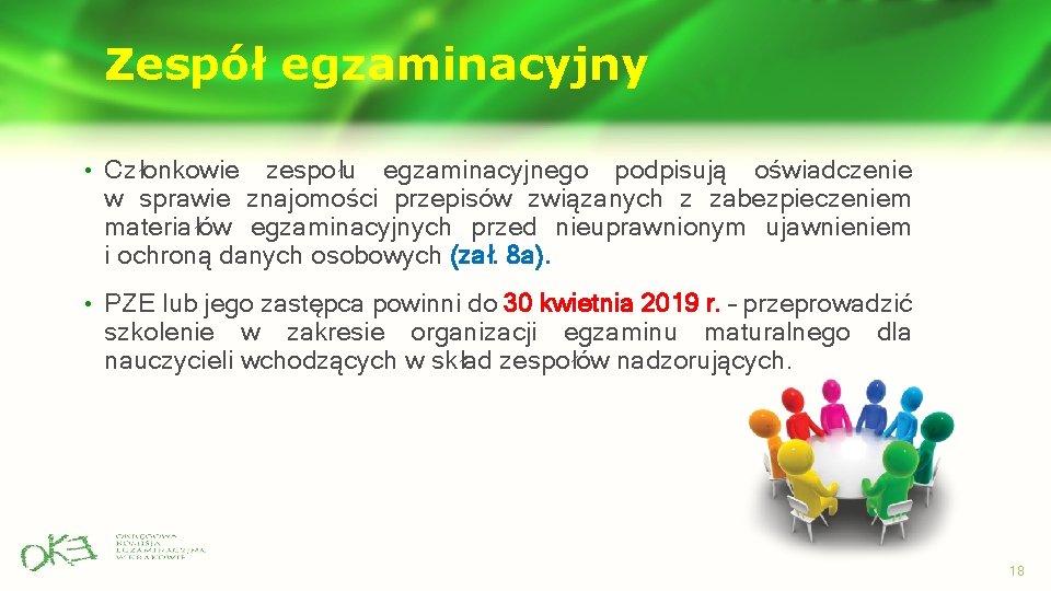 Zespół egzaminacyjny • Członkowie zespołu egzaminacyjnego podpisują oświadczenie w sprawie znajomości przepisów związanych z