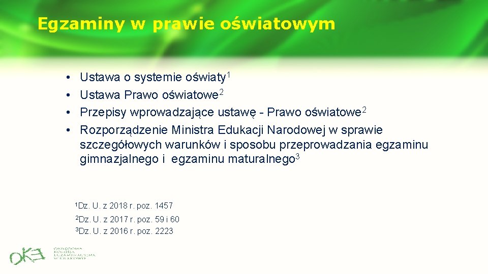 Egzaminy w prawie oświatowym • • Ustawa o systemie oświaty 1 Ustawa Prawo oświatowe