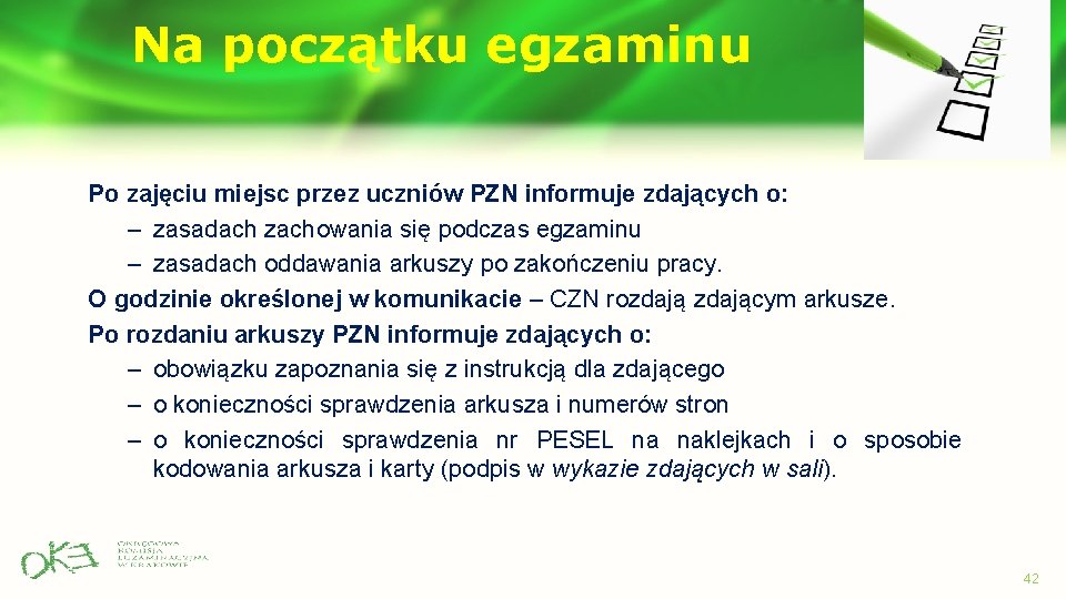 Na początku egzaminu Po zajęciu miejsc przez uczniów PZN informuje zdających o: – zasadach