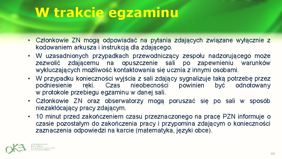 W trakcie egzaminu • Członkowie ZN mogą odpowiadać na pytania zdających związane wyłącznie z