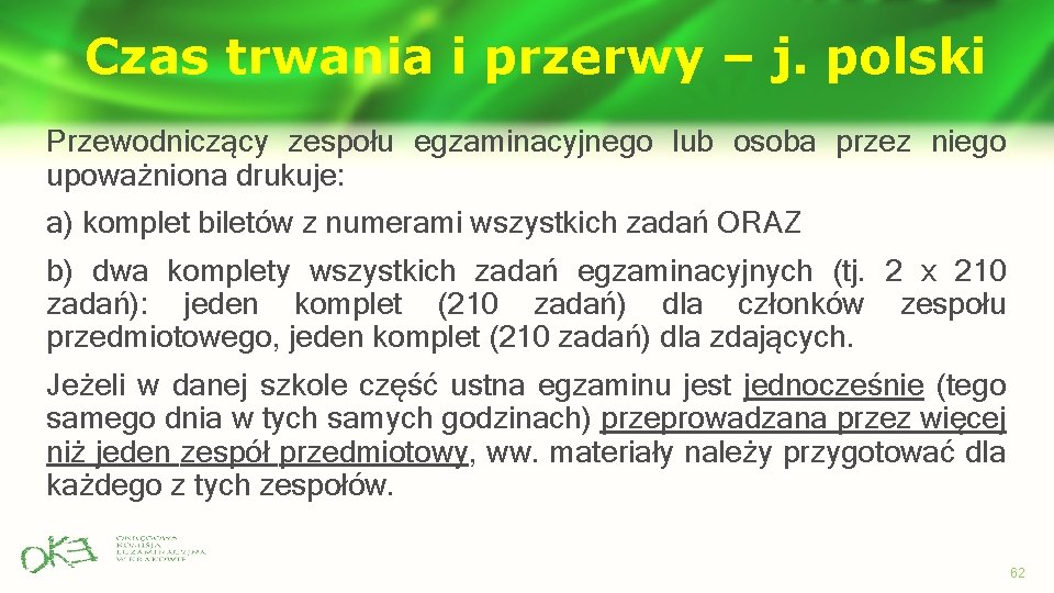 Czas trwania i przerwy – j. polski Przewodniczący zespołu egzaminacyjnego lub osoba przez niego