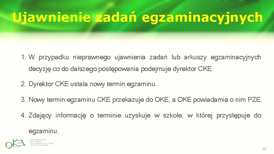 Ujawnienie zadań egzaminacyjnych 1. W przypadku nieprawnego ujawnienia zadań lub arkuszy egzaminacyjnych decyzję co