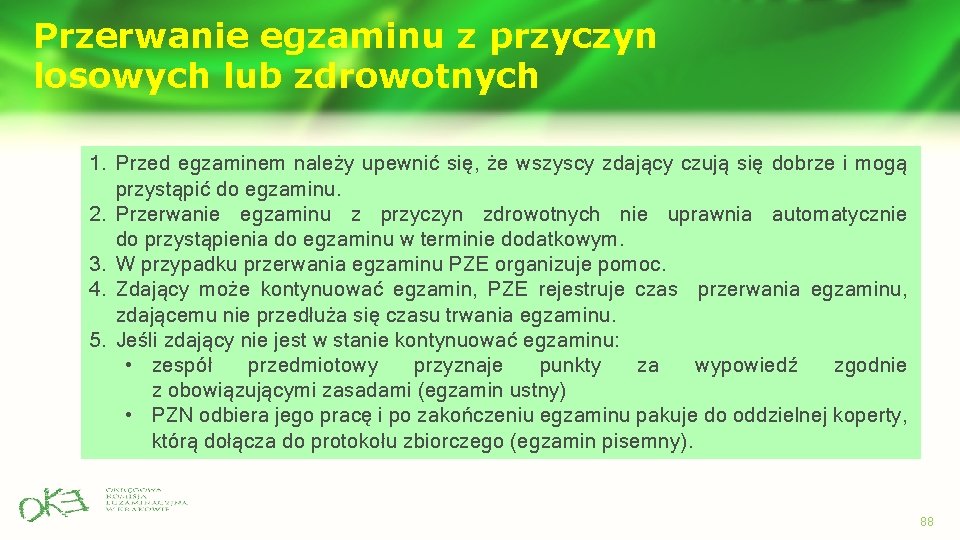 Przerwanie egzaminu z przyczyn losowych lub zdrowotnych 1. Przed egzaminem należy upewnić się, że