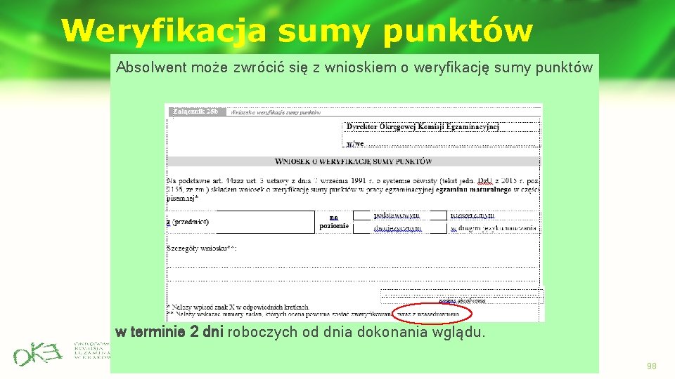 Weryfikacja sumy punktów Absolwent może zwrócić się z wnioskiem o weryfikację sumy punktów w