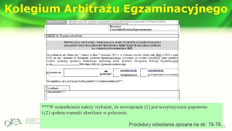 Kolegium Arbitrażu Egzaminacyjnego ***W uzasadnieniu należy wykazać, że rozwiązanie (1) jest merytorycznie poprawne i