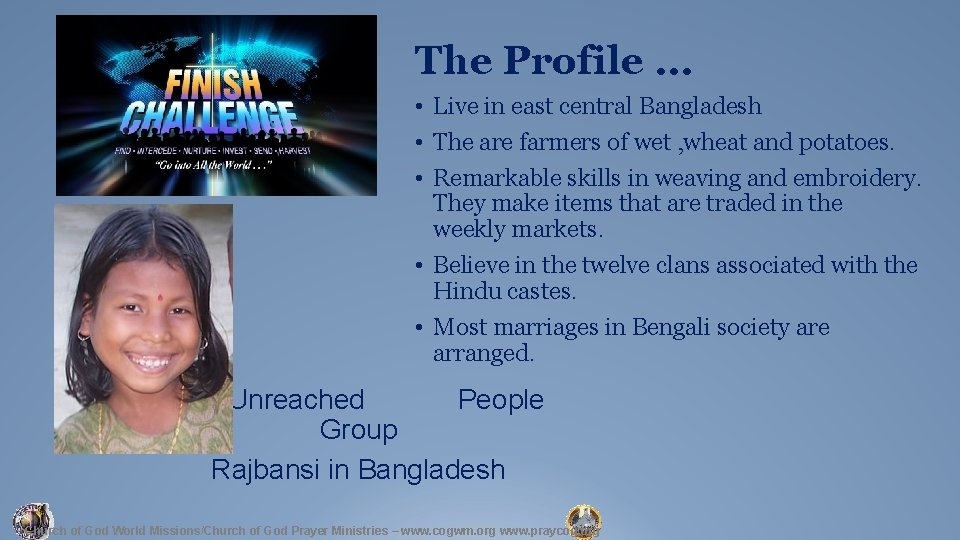 The Profile … • Live in east central Bangladesh • The are farmers of