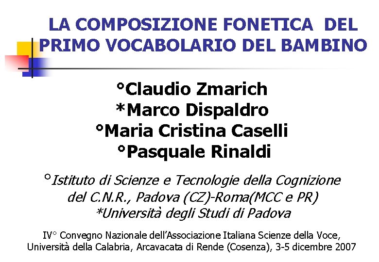 LA COMPOSIZIONE FONETICA DEL PRIMO VOCABOLARIO DEL BAMBINO °Claudio Zmarich *Marco Dispaldro °Maria Cristina