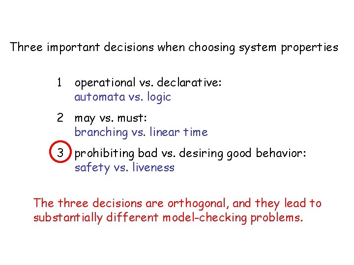 Three important decisions when choosing system properties 1 operational vs. declarative: automata vs. logic