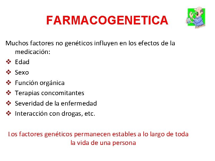 FARMACOGENETICA Muchos factores no genéticos influyen en los efectos de la medicación: v Edad