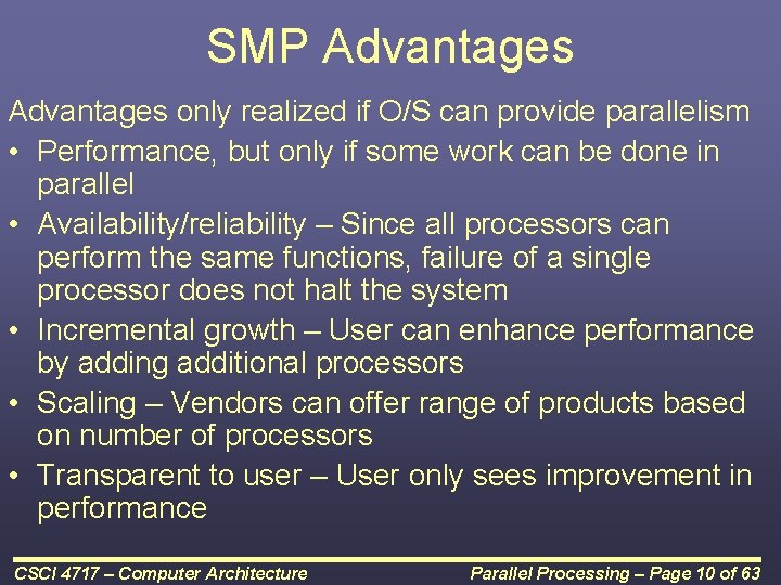 SMP Advantages only realized if O/S can provide parallelism • Performance, but only if