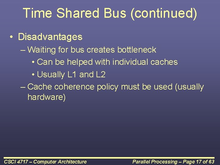Time Shared Bus (continued) • Disadvantages – Waiting for bus creates bottleneck • Can