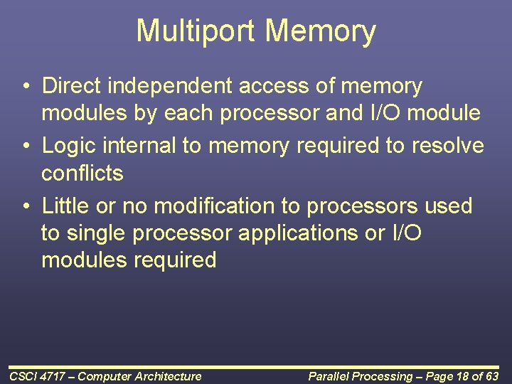 Multiport Memory • Direct independent access of memory modules by each processor and I/O