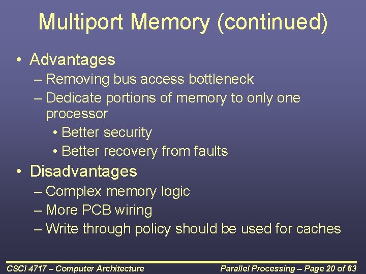 Multiport Memory (continued) • Advantages – Removing bus access bottleneck – Dedicate portions of