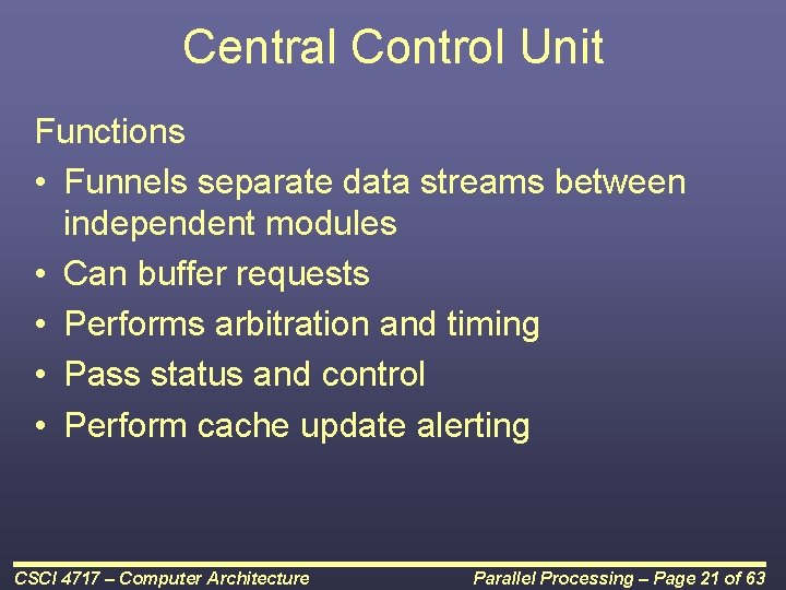 Central Control Unit Functions • Funnels separate data streams between independent modules • Can