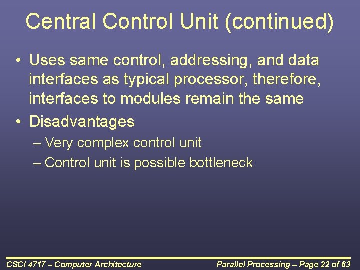 Central Control Unit (continued) • Uses same control, addressing, and data interfaces as typical