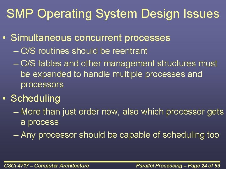 SMP Operating System Design Issues • Simultaneous concurrent processes – O/S routines should be