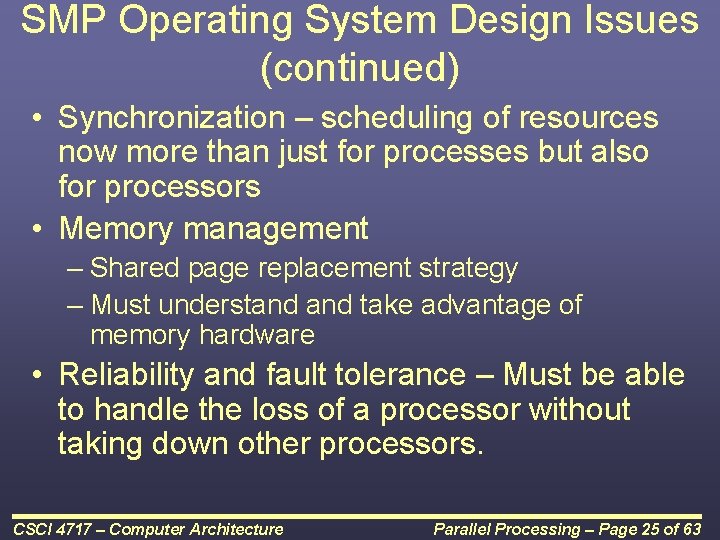 SMP Operating System Design Issues (continued) • Synchronization – scheduling of resources now more