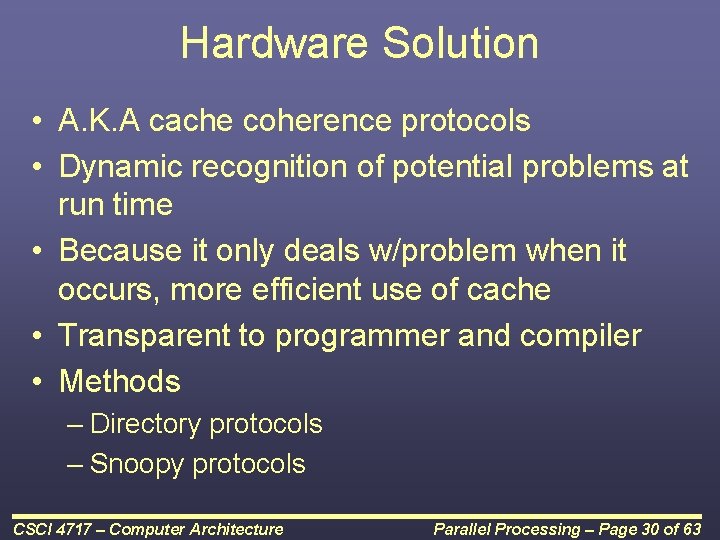 Hardware Solution • A. K. A cache coherence protocols • Dynamic recognition of potential