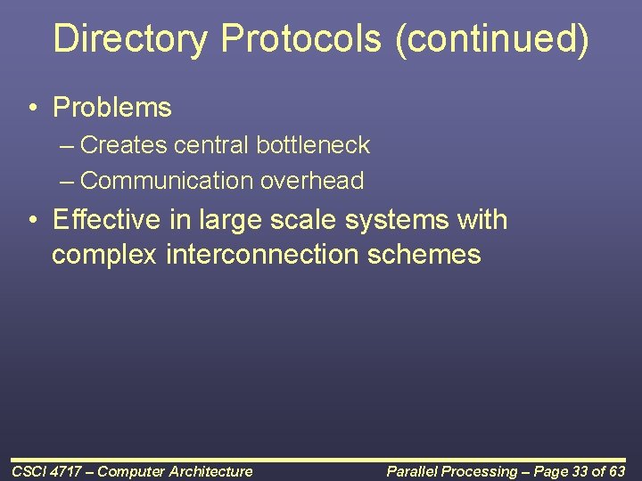 Directory Protocols (continued) • Problems – Creates central bottleneck – Communication overhead • Effective