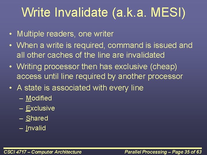 Write Invalidate (a. k. a. MESI) • Multiple readers, one writer • When a