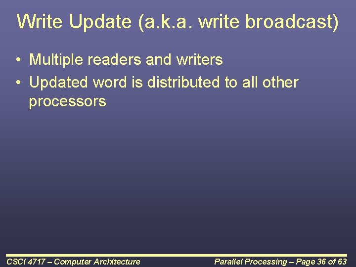 Write Update (a. k. a. write broadcast) • Multiple readers and writers • Updated