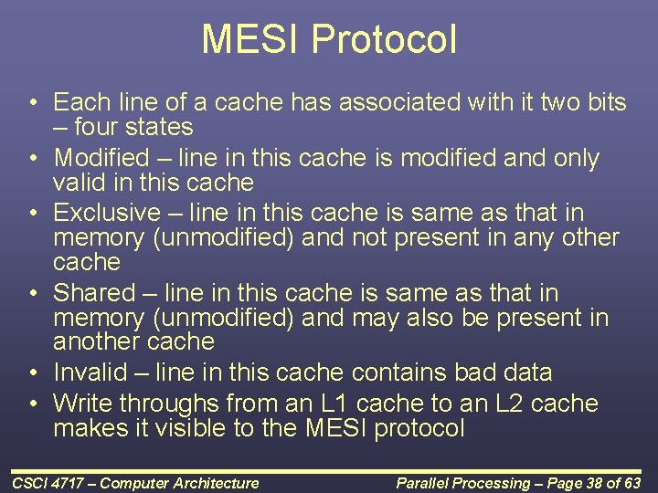 MESI Protocol • Each line of a cache has associated with it two bits