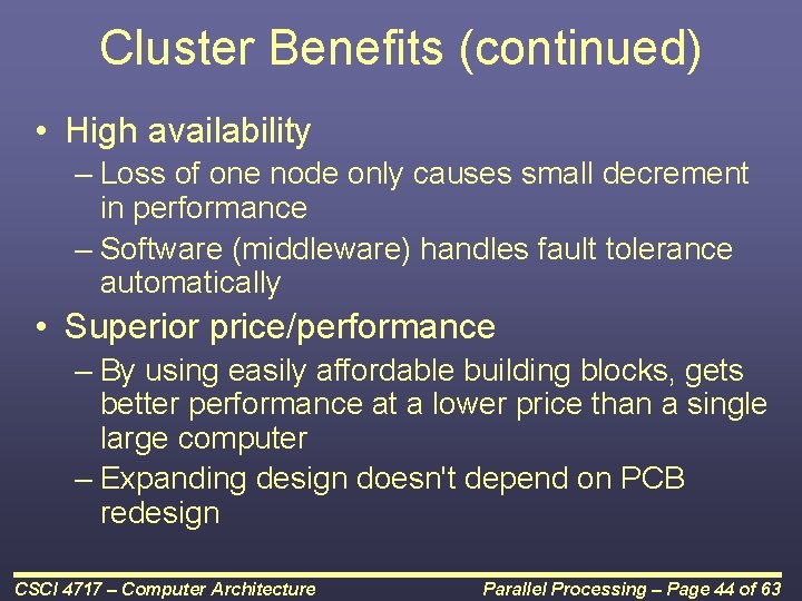 Cluster Benefits (continued) • High availability – Loss of one node only causes small