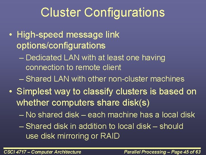 Cluster Configurations • High-speed message link options/configurations – Dedicated LAN with at least one
