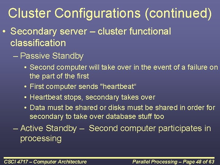 Cluster Configurations (continued) • Secondary server – cluster functional classification – Passive Standby •