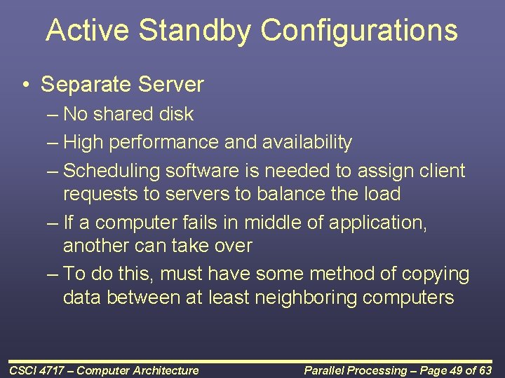 Active Standby Configurations • Separate Server – No shared disk – High performance and