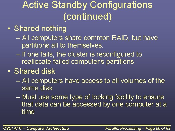 Active Standby Configurations (continued) • Shared nothing – All computers share common RAID, but