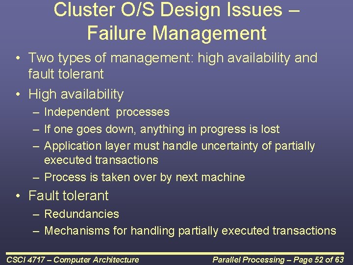 Cluster O/S Design Issues – Failure Management • Two types of management: high availability