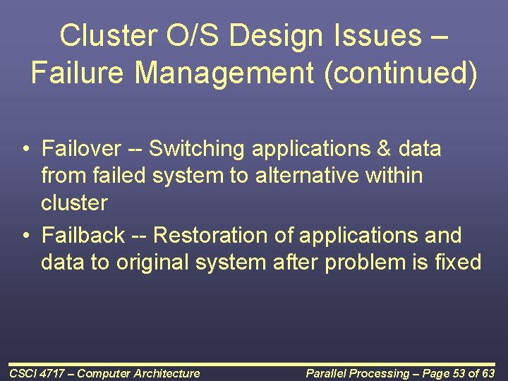 Cluster O/S Design Issues – Failure Management (continued) • Failover -- Switching applications &