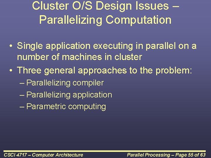 Cluster O/S Design Issues – Parallelizing Computation • Single application executing in parallel on
