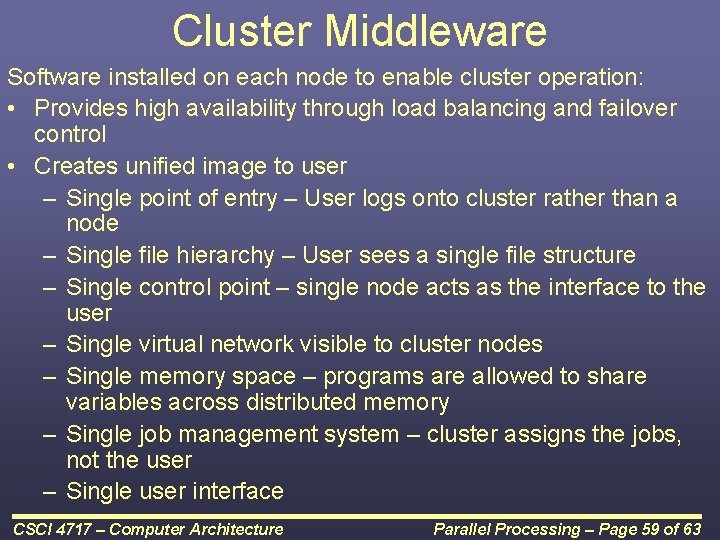 Cluster Middleware Software installed on each node to enable cluster operation: • Provides high