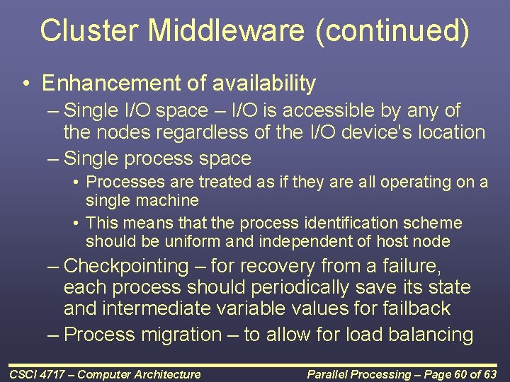 Cluster Middleware (continued) • Enhancement of availability – Single I/O space – I/O is