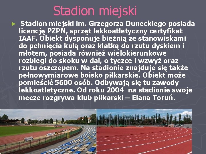 Stadion miejski ► Stadion miejski im. Grzegorza Duneckiego posiada licencję PZPN, sprzęt lekkoatletyczny certyfikat