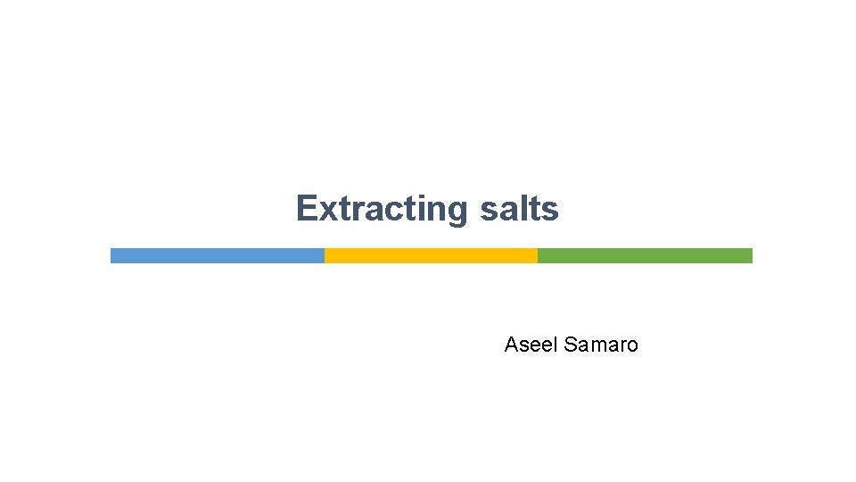 Extracting salts Aseel Samaro 